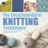 The Encyclopedia Of Knitting Techniques -Sewing Supplies Store 9781782216445 84969.1632507905