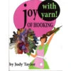 Joy Of Hooking With Yarn -Sewing Supplies Store B9780615514659 54801.1549766791