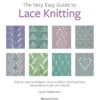 The Very Easy Guide To Lace Knitting 2 The Very Easy Guide To Lace Knitting -Sewing Supplies Store B9781782219859 45069.1643203334