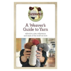 A Weaver's Guide To Yarn