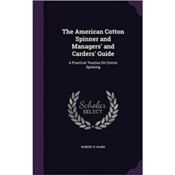 The American Cotton Spinner And Managers' And Carders' Guide